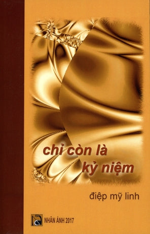 Chỉ Còn Là Kỷ Niệm (Tập Truyện - Diệp Mỹ Linh) . Nhân Ảnh