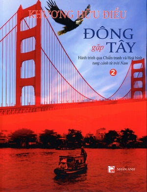 Đông Gặp Tây - Hành Trình Qua Chiến Tranh Và Hòa Bình Tung Cánh Từ Trời Nam (Bộ 2 Tập, Nhiều Hình Ảnh Trắng Đen) .