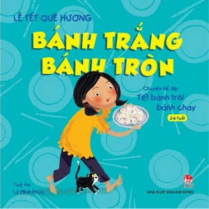Lễ Tết Quê Hương - Bánh Trắng Bánh Tròn (2 - 6 Tuổi) (Hình Ảnh Màu) . Kim Đồng