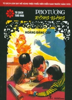 Pho Tượng Rồng Vàng - Tủ Sách Tuổi Hoa (Tủ Sách Làm Say Mê Hàng Triệu Thiếu Niên Miền Nam Trước Năm 1975) .