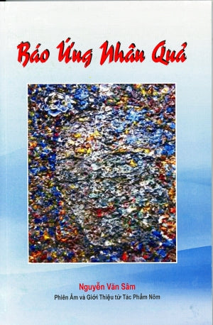Báo Ứng Nhân Quả - Phiên Âm Và Giới Thiệu Từ Tác Phẩm NÔM (Song Ngữ Anh Việt - A Bilingual English-Vietnamese Edition) .