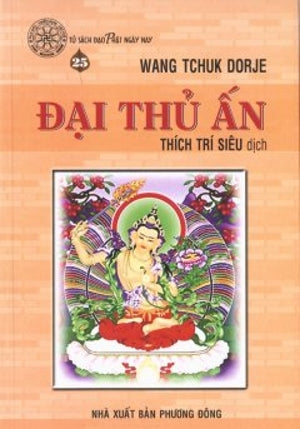 Đại Thủ Ấn (Tủ Sách Đạo Phật Ngày Nay - 22) .