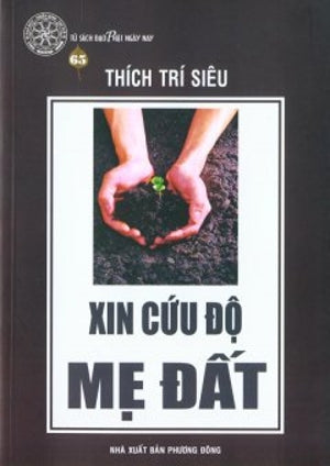 Xin Cứu Độ Mẹ Đất (Tủ Sách Đạo Phật Ngày Nay - 60)