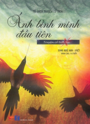 Tủ Sách Truyện Cổ Tích - Ánh Bình Minh Đầu Tiên (Truyện Cổ Tích Úc)/ The First Sunrise (Song Ngữ Anh Việt/ English Vietnamese)
