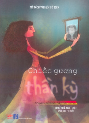 Tủ Sách Truyện Cổ Tích - Chiếc Gương Thần Kỳ (Truyện Cổ Tích Tây Ban Nha) / The Magic Mirror (Song Ngữ Anh Việt/ English Vietnamese) .