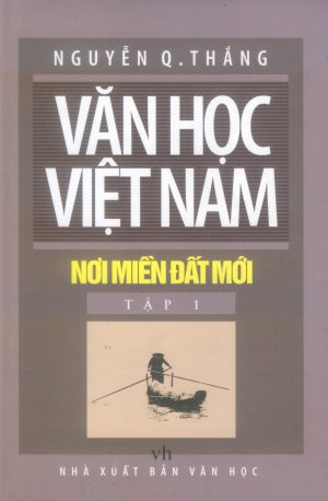 Văn Học Việt Nam - Nơi Miền Đất Mới - Tập 1 (Bìa Cứng)