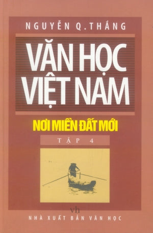 Văn Học Việt Nam - Nơi Miền Đất Mới - Tập 4 (Bìa Cứng)