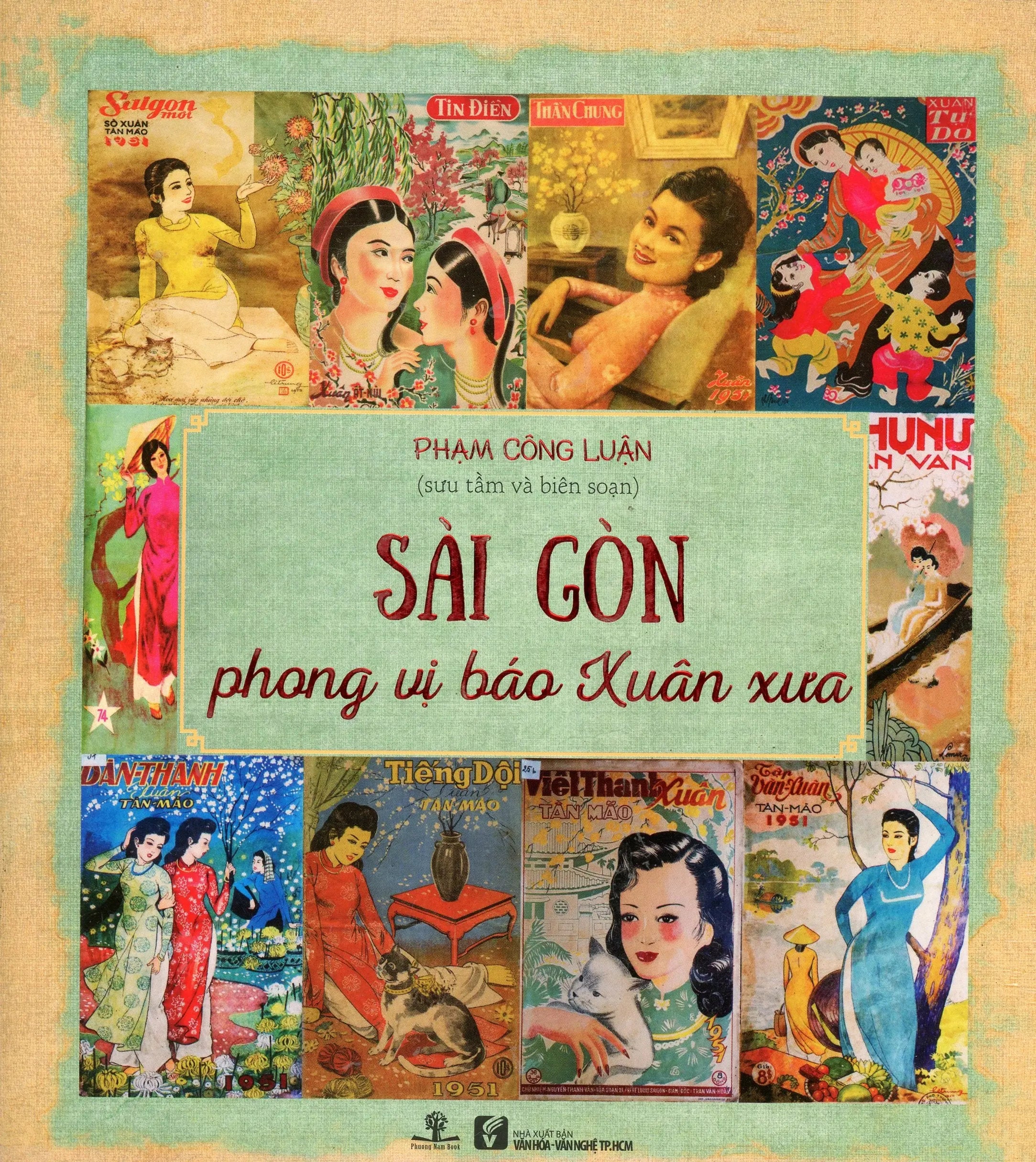 Sài Gòn Phong Vị Báo Xuân Xưa - Phạm Công Luận (Có Nhiều Hình Màu, In Trên Giấy Láng, Khổ Lớn) Sài Gòn Xưa VH Văn Nghệ (Ph.Nam)