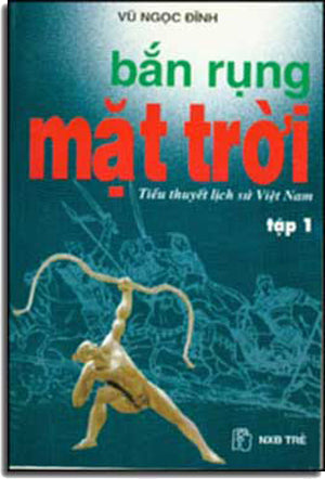 Bắn Rụng Mặt Trời ( Tiểu Thuyết Lịch Sử Việt Nam ). TRE