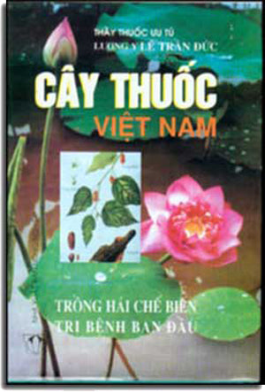 Cây Thuốc Việt Nam ( Trồng Hái Chế Biến Trị Bệnh Ban Ðầu) ( Bià Cứng).