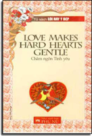 Love Makes Hard Hearts Gentle (Châm Ngôn Tình Yêu)