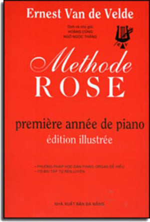 Methode Rose / Première Année De Piano Édition illustrée ( Phương Pháp Học Đàn Piano, Organ Dễ Hiểu) .