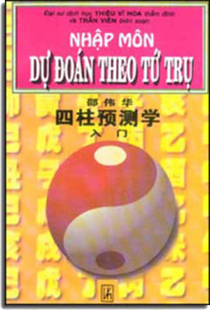 Nhập Môn Dự Ðoán Theo Tứ Trụ (Bìa Mềm) .