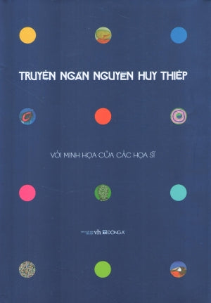 Truyện Ngắn Nguyễn Huy Thiệp - Với Minh Họa Của Các Họa Sĩ ( Bià Cứng) Tuyển Tập Truyện Ngắn Nguyễn Huy Thiệp Truyện Ngắn. Văn Học (DongA)