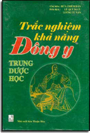 Trắc Nghiệm Khả Năng Ðông Y Trung Dược Học ( Bià Cứng) .