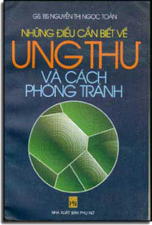 Những Ðiều Cần Biết Về Ung Thư Và Cách Phòng Tránh .