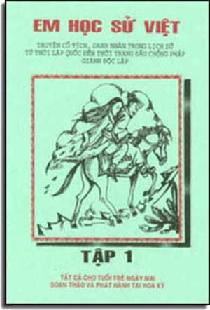 Em Học Sử Việt - Quyển 1 (Em Học Việt Sử Bằng Tranh, Song Ngữ Anh Việt/ Bilingual English Vietnamese) . HẾT . Trung Tâm Việt Ngữ Hồng Bàng USA