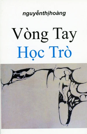 Vòng Tay Học Trò (Nguyễn Thị Hoàng - Bìa Mềm, Chữ Rõ Ràng, Sách Trước 1975) HNV