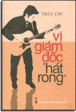 Vị Giám Ðốc Hát Rong ( Bià Cứng). thanh nien