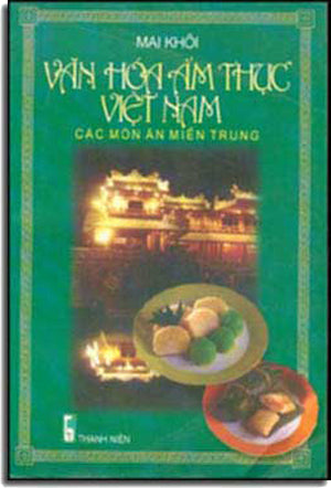 Văn Hóa Ẩm Thực Việt Nam. - Các Món Ăn Miền Trung