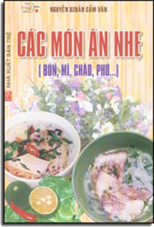 Các Món Ăn Nhẹ (Bún - Mì - Cháo - Phở...) Tái Bản .