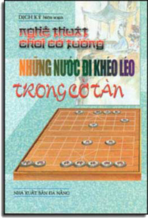 Nghệ Thuật Chơi Cờ Tướng Những Nước Ði Khéo Léo Trong Cờ Tàn