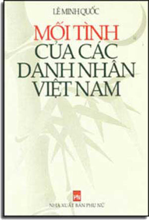 Mối Tình Của Các Danh Nhân Việt Nam .
