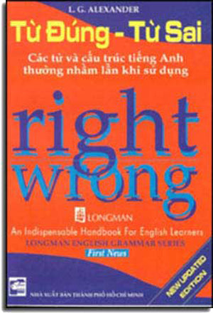 Từ Đúng Từ Sai - Right Word Wrong Word (Các Từ Và Cấu Trúc Tiếng Anh Thường Nhầm Lẫn Khi Sử Dụng) .