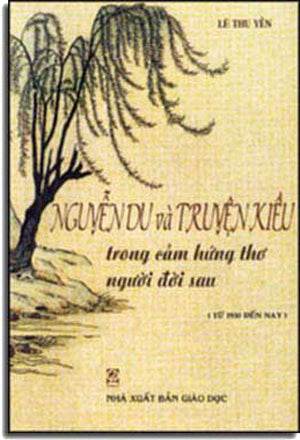 Nguyễn Du Và Truyện Kiều Trong Cảm Hứng Thơ Người Ðời Sau . Loại CŨ .