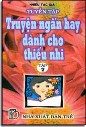 Tuyển Tập Truyện Ngắn Hay Dành Cho Thiếu Nhi (Tập 7) TRE