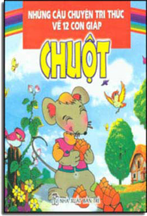 Những Câu Chuyện Trí Thức Về 12 Con Giáp - Chuột.