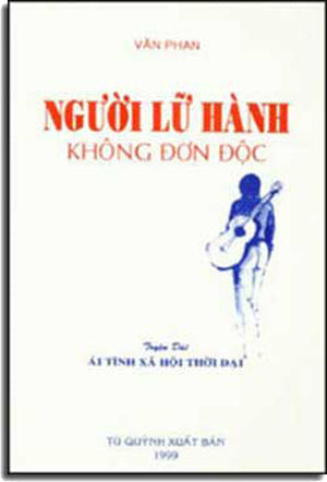 Người Lữ Hành Không Ðơn Ðộc (Truyện Dài Ái Tình Xã Hội Thời Đại)
