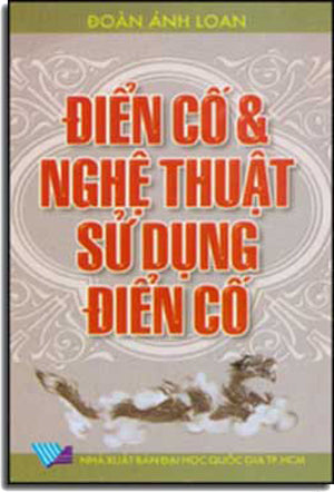 Điển Cố & Nghệ Thuật Sử Dụng Ðiển Cố (Điển Cố Và Nghệ Thuật Sử Dụng Ðiển Cố).