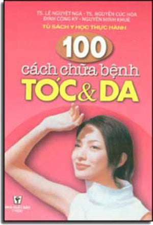100 Cách Chữa Bệnh Tóc & Da