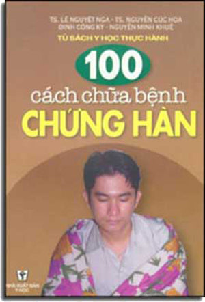 100 Cách Chữa Bệnh Chứng Hàn.