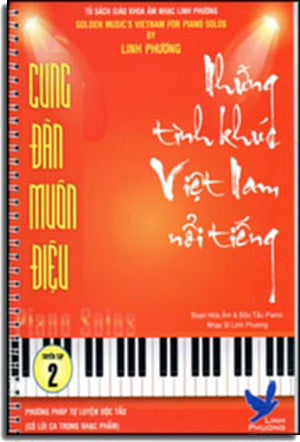 Cung Đàn Muôn Điệu Tuyển Tập 2 - Những Tình Khúc Việt Nam Nổi Tiếng (Phương Pháp Tự Luyện Độc Tấu Piano, Có Lời Ca Trong Nhạc Phẩm) .
