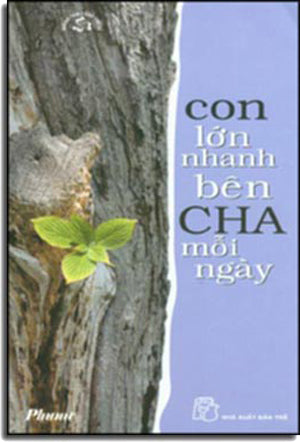 Con Lớn Nhanh Bên Cha Mỗi Ngày