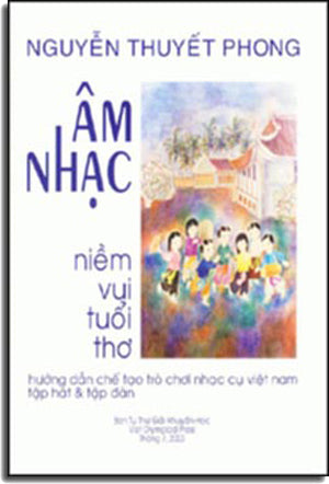 Âm Nhạc Niềm Vui Tuổi Thơ ( Hướng Dẫn Chế Tạo Trò Chơi Nhạc Cụ Việt Nam Tập Hát & Tập Đàn )
