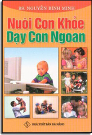 Nuôi Con Khoẻ Dạy Con Ngoan .