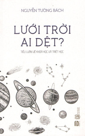 Lưới Trời Ai Dệt ( Tiểu Luận Về Khoa Học Và Triết Học ) .