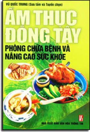 Ẩm Thực Đông Tây ( Phòng Chữa Bệnh Và Nâng Cao Sức Khỏe )