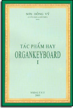 Tác Phẩm Hay OrganKeyboard ( Tập 1 ) Tác Phẩm Hay Organ Keyboard .