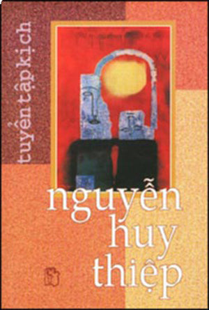 Tuyển Tập Kịch Nguyễn Huy Thiệp (Nguyễn Huy Thiệp Tuyển Tập Kịch ) .