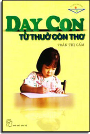 Dạy Con Từ Thuở Còn Thơ