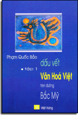 Dấu vết Văn Hoá Việt trên đường Bắc Mỹ (Tập 1) .