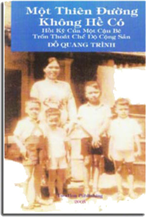 Một Thiên Đường Không Hề Có ( Hồi Ký Của Một Cậu Bé Trốn Thoát Chế Độ Cộng Sản) .