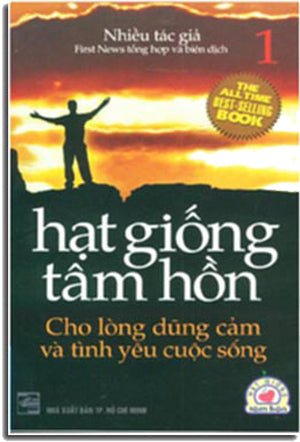 HẠT GIỐNG TÂM HỒN - Tập 1 Cho lòng dũng cảm, tình yêu, và cuộc sống .
