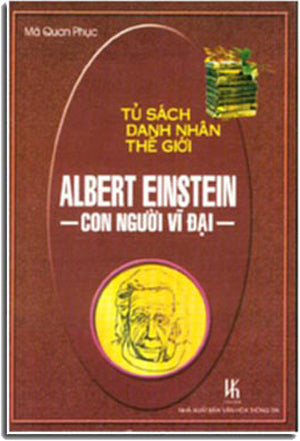 Albert Einstein Con Người Vĩ Đại - Tủ Sách Danh Nhân Thế Giới.