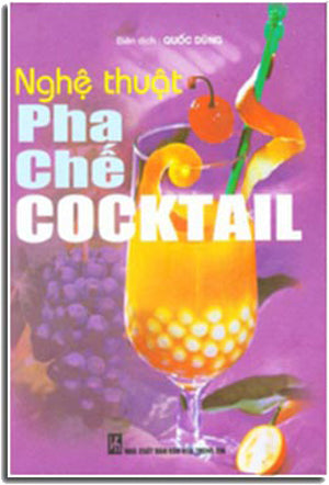 NGHỆ THUẬT PHA CHẾ COCKTAIL ( Bià Cứng) .