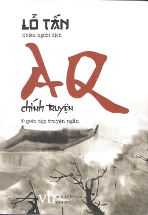AQ Chính Truyện (Tuyển Tập Truyện Ngắn) A Q Chính Truyện.
